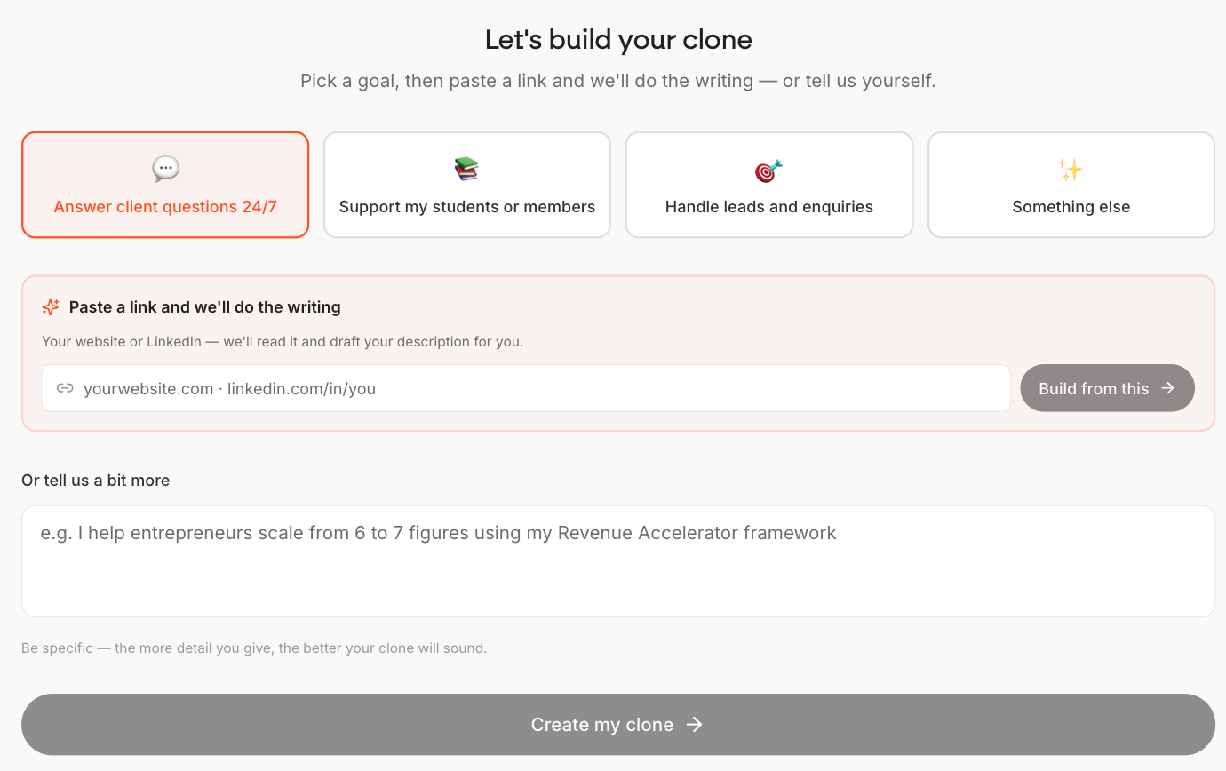 The About You screen headed Let us build your clone, with four goal cards: Answer client questions 24/7, Support my students or members, Handle leads and enquiries, and Something else, then a Paste a link box with a Build from this button, a free text box, and a Create my clone button